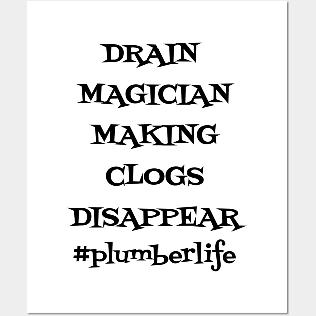 Drain Magician Making Clogs Disappear Wall Art by WyldbyDesign